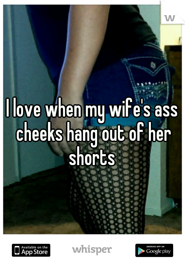 My wife's ass
